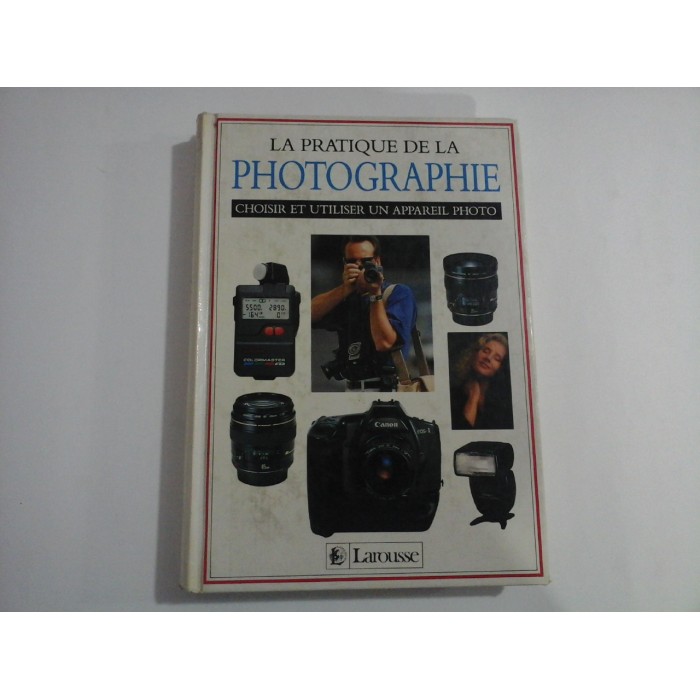LA PRATIQUE DE LA PHOTOGRAPHIE - JOHN HEDGECOE LA PRATIQUE DE LA PHOTOGRAPHIE - JOHN HEDGECOE